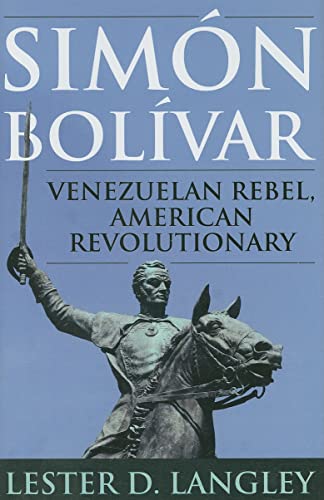 Simón BolÃvar Venezuelan Rebel, American Revolutionary