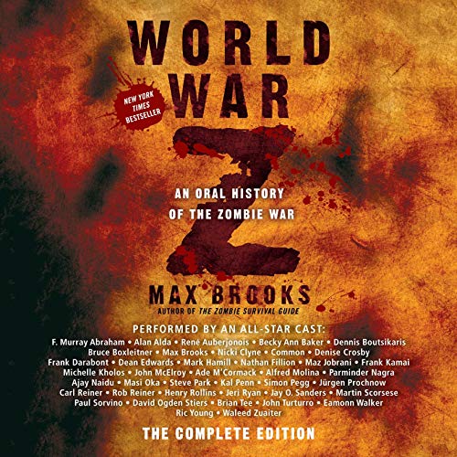 World War Z The Complete Edition An Oral History of the Zombie War