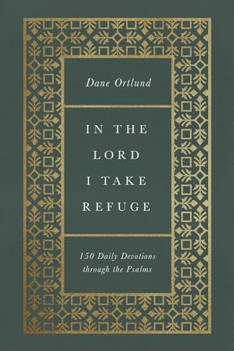 In the Lord I Take Refuge Daily Devotions through the Psalms
